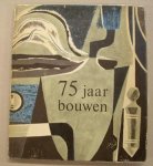 OORTHUYS, CAS - 75 Jaar Bouwen, Van ambacht tot industrie 1889-1964.