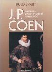 Spruit, Ruud - J.P. Coen. Dagenen daden in dienst van de VOC.