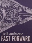 Andriesse, Paul. / Eyck, Zsa-Zsa. (samenstellers.) - Fast Forward / monoprints en grafiek van Eric Andriesse.