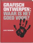 Twemlow, Alice - Grafisch Ontwerpen / waar is het goed voor?