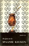 Lee, Joanita .. Omslag en illustraties van Rein van Looy - Recepten uit de Spaanse  keuken