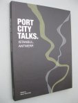 Tabanlioglu, Murat (ed.) - Port City Talks. Istanbul. Antwerp.