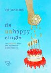 Raf Van Bedts - De (un)happy single Het zoetzure leven van kinderloze alleenstaanden
