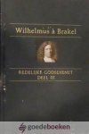 Brakel, Wilhelmus à - De Redelijke Godsdienst, deel 3 *nieuw*