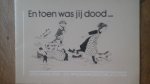  - en toen was jij dood