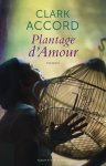 Clark Accord - Plantage d Amour