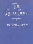 Thomas, Alfred - The Life of Christ by an Indian Artist