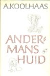 Koolhaas, Anton - Andermans huid.