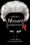 J.D Mcclatchy - Seven Mozart Librettos - A Verse Translation