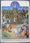 Hamilton, Bernard - The Christian World of the middle ages