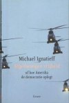 Ignatieff, Michael - Afgedwongen vrijheid. Of hoe Amerika de democratie oplegt