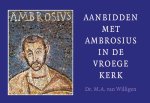 M.A. van Willigen - Aanbidden met Ambrosius in de vroege kerk
