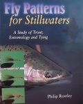 Rowley, Philip. - Fly Patterns for Stillwaters / A Study of Trout, Entomology and Tying