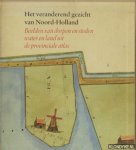 Kranenburg-Lycklama à Nijeholt, M. - e.a. - Het veranderend gezicht van Noord Holland. Beelden van dorpen en steden water en land uit de provinciale atlas
