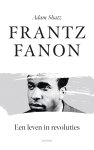 Adam Shatz - Frantz Fanon Een leven in revoluties