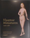 Bernard Bousmanne, Thierry Delcourt, Ilona Hans-Collas, Ann Kelders, Michiel Verweij, Charlotte Belayew, Dimitri de Maesschalck - Vlaamse miniaturen