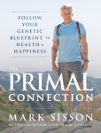 Mark Sisson - The Primal Connection Follow Your Genetic Blueprint to Health and Happiness
