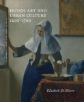Bièvre, Elizabeth de. - Dutch art and urban cultures 1200-1700.