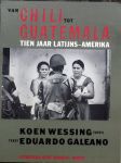 Koen Wesseling (foto's),Eduardo Galeano.(tekst). - Van Chili tot Guatemala.Tien jaar latijns-Amerika.