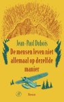 Jean-Paul Dubois - De mensen leven niet allemaal op dezelfde manier