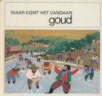 Philippe, Jospeh - Waar komt het vandaan? De geschiedenis van het goud. Philippe, Jospeh - Waar komt het vandaan? De geschiedenis van het goud.