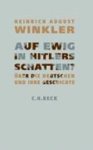 WINKLER,  Heinrich August - Auf ewig in Hitlers Schatten?
