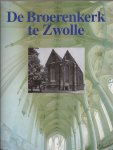 GEVERS, A.J. en MENSEMA, A.J. (red.) - De Broerenkerk te Zwolle