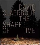 Claerbout, David ; Raymond Bellour, Francoise Parfait, Dirk Snauwaert - David Claerbout; The shape of time