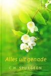Spurgeon, Charles Haddon - Spurgeon, Charles Haddon-Alles uit genade