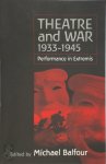Michael Balfour - Theatre and war, 1933-1945 performance in extremis