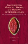 Marie-Madeleine de Cevins - Confraternity, Mendicant Orders, and Salvation in the Middle Ages. The Contribution of the Hungarian Sources (c.1270-c.1530)