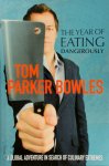 Tom Parker Bowles 230745 - The Year of Eating Dangerously a global adventure in search of culinary extremes