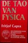 Capra, Fritjof - De tao van fysica. Een onderzoek naar de parallellen tussen de moderne fysica en oosterse mystiek