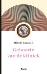 Michel Foucault - Geboorte Van De Kliniek