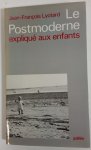 LYOTARD, J.F. - Le postmoderne expliqué aus enfants.