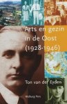 EYDEN, TON VAN DER. - Arts en gezin in de Oost. (1928-1946).
