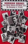 Travis, Dempsey J. - Norman Granz / The White Moses of Black Jazz