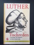 Luther, Martin - Tischreden. Ausgewählt und eingeleitet von Karl Gerhard Steck