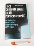 Flierman, A.H. - 'Het centrale punt in de reederswereld' : de Koninklijke Nederlandse Redersvereniging, 1905-1980, vijfenzeventig jaar ondernemingsorganisatie in de zeevaart