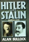 Bullock, Alan - Hitler and Stalin Parallel Lives