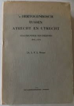 Pirenne, Dr. L.P.L. - 's-HERTOGENBOSCH TUSSEN ATRECHT EN UTRECHT- Staatkundige Geschiedenis 1576-1579