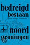  - Bedreigd  bestaan, de sociale economische en culturele situatie in Noord-Groningen