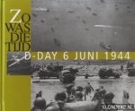 Diverse auteurs - Zo was die tijd D-Day 6 juni 1944. Historische foto's uit het Spaarnestad archief te Haarlem.