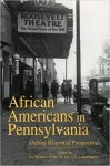 by Joe W. Trotter (Editor), Eric Ledell Smith (Editor) - African Americans in Pennsylvania Shifting Historical Perspectives