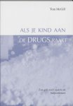 T. Macgill - Als je kind aan de drugs raakt een gids voor ouders en hulpverleners