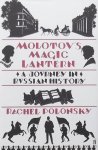 Polonsky, Rachel. - Molotov's Magic Lantern / A Journey in Russian History