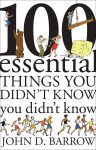 John D. Barrow - 100 Essential Things You Didn't Know You Didn't Know