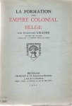Leclère Constant Prof. Dr (docteur en histoire, Prof à l'Univ de Liège) - La formation d'un empire colonial belge