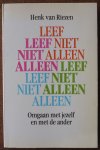 Riezen Henk van - Leef niet alleen Omgaan met jezelf en met anderen