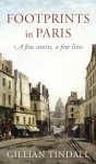 Tindall, Gillian - Footprints in Paris  -  A few streets, a few lives